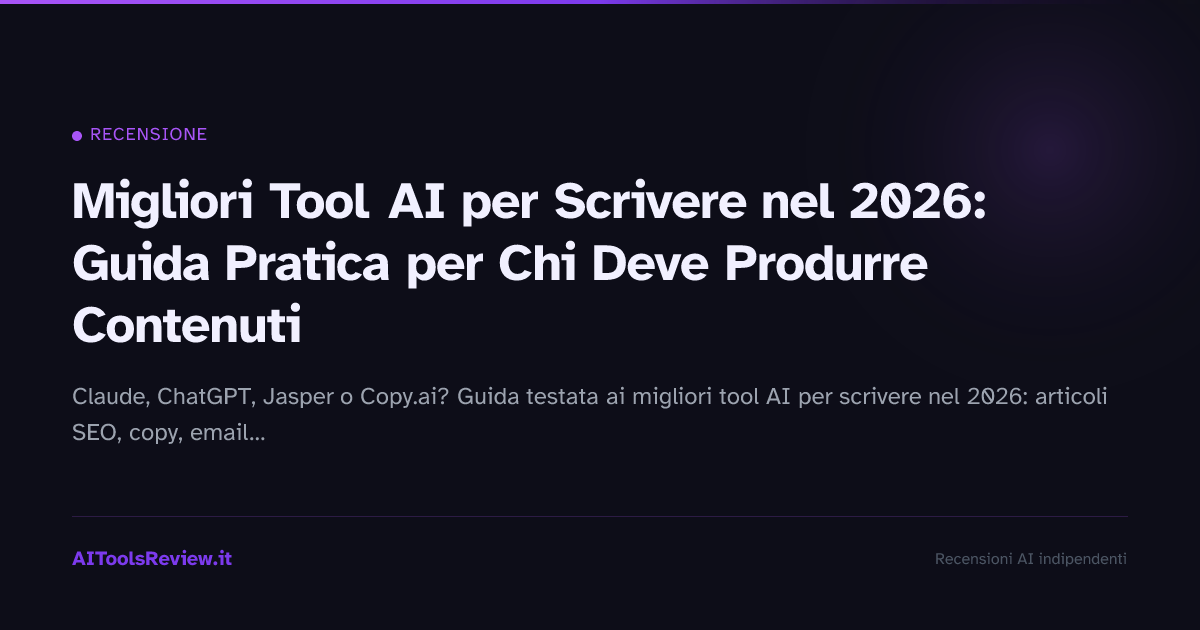 Migliori Tool AI per Scrivere nel 2026: Guida Pratica per Chi Deve Produrre Contenuti